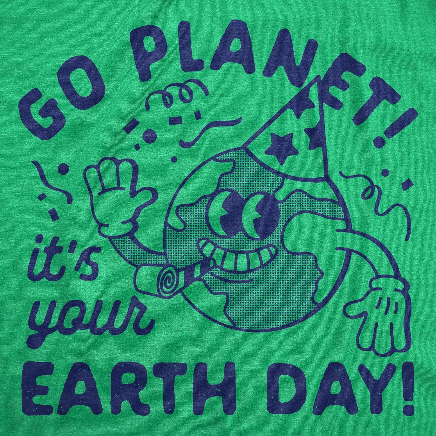 Mens Funny T Shirts Go Planet Its Your Earth Day Sarcastic Graphic Tee for Men